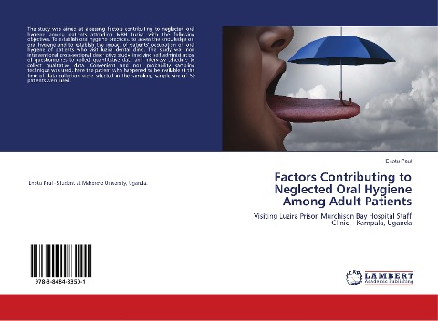 Factors Contributing to Neglected Oral Hygiene Among Adult Patients: Visiting Luzira Prison Murchison Bay Hospital Staff Clinic - Kampala, Uganda