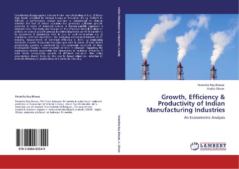Growth, Efficiency & Productivity of Indian Manufacturing Industries: An Econometric Analysis