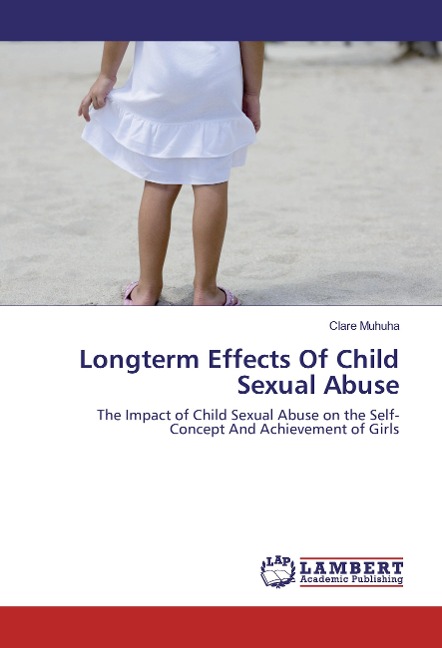 Longterm Effects Of Child Sexual Abuse: The Impact of Child Sexual Abuse on the Self-Concept And Achievement of Girls