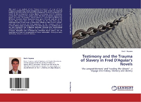 Testimony and the Trauma of Slavery in Fred D'Aguiar's Novels: "The Longest Memory" and "Feeding The Ghosts" : a Voyage into History, Memory and Identity