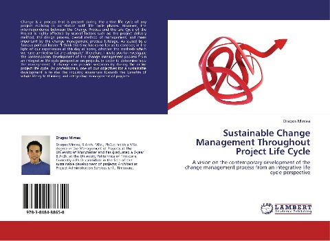 Sustainable Change Management Throughout Project Life Cycle: A vision on the contemporary development of the change management process from an integrative life cycle perspective