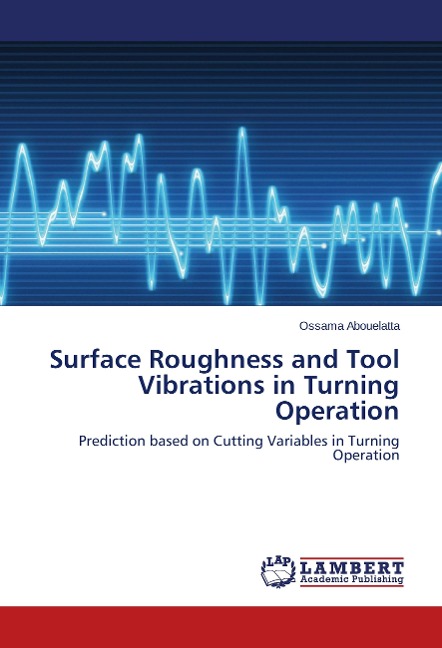 Surface Roughness and Tool Vibrations in Turning Operation: Prediction based on Cutting Variables in Turning Operation