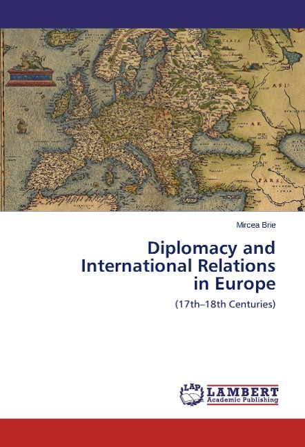 Diplomacy and International Relations  in Europe: 17th-18th Centuries