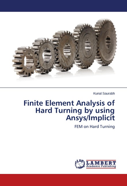 Finite Element Analysis of Hard Turning by using Ansys/Implicit: FEM on Hard Turning