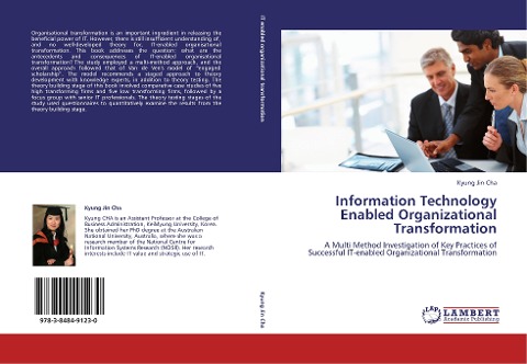 Information Technology Enabled Organizational Transformation: A Multi Method Investigation of Key Practices of Successful IT-enabled Organizational Transformation
