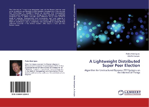 A Lightweight Distributed Super Peer Election: Algorithm for Unstructured Dynamic P2P Systems on the Internet of Things