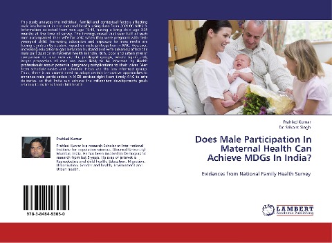 Does Male Participation In Maternal Health Can Achieve MDGs In India?: Evidences from National Family Health Survey