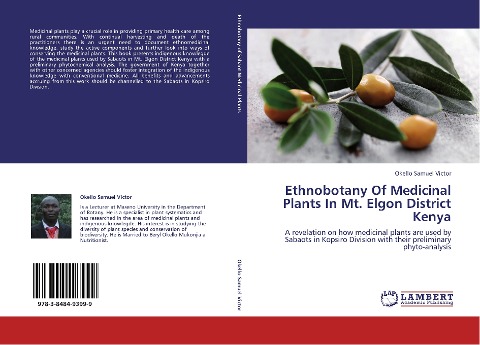 Ethnobotany Of Medicinal Plants In Mt. Elgon District Kenya: A revelation on how medicinal plants are used by Sabaots in Kopsiro Division with their preliminary phyto-analysis