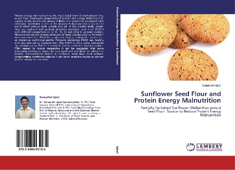 Sunflower Seed Flour and Protein Energy Malnutrition: Partially De-fatted Sunflower (Helianthus annus) Seed Flour: Source to Reduce Protein Energy Malnutrition