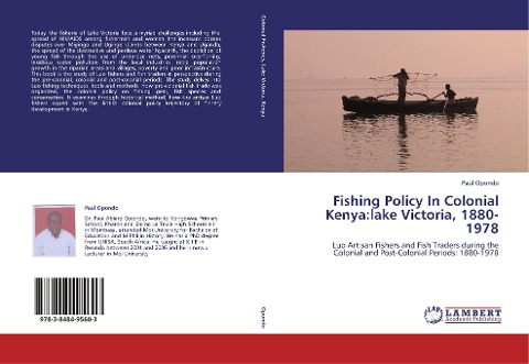 Fishing Policy In Colonial Kenya:lake Victoria, 1880-1978: Luo Artisan Fishers and Fish Traders during the Colonial and Post-Colonial Periods: 1880-1978
