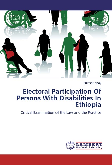 Electoral Participation Of Persons With Disabilities In Ethiopia: Critical Examination of the Law and the Practice