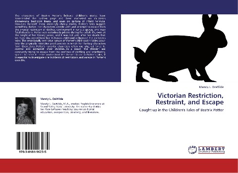 Victorian Restriction, Restraint, and Escape: Caught up in the Childrens Tales of Beatrix Potter