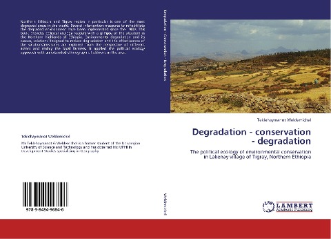 Degradation - conservation - degradation: The political ecology of environmental conservation in Lakenay village of Tigray, Northern Ethiopia