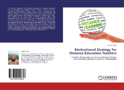 Motivational Strategy for Distance Education Teachers: Teachers' Perspectives on How to Motivate Tertiary Level Distance Education Learners in Bangladesh