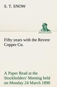 Fifty years with the Revere Copper Co. A Paper Read at the Stockholders Meeting held on Monday 24 March 1890