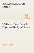 Within the Deep Cassells Eyes and No Eyes Series, Book VIII.