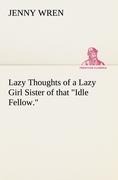 Lazy Thoughts of a Lazy Girl Sister of that Idle Fellow.