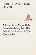 A Letter from Major Robert Carmichael-Smyth to His Friend, the Author of The Clockmaker