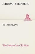 In Those Days The Story of an Old Man