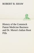 History of the Comstock Patent Medicine Business and Dr. Morses Indian Root Pills