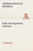 Kalli, the Esquimaux Christian A Memoir