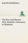 The Boy Land Boomer Dick Arbuckles Adventures in Oklahoma