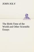 The Birth-Time of the World and Other Scientific Essays