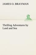 Thrilling Adventures by Land and Sea