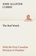 The Red Watch With the First Canadian Division in Flanders