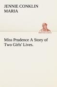 Miss Prudence A Story of Two Girls Lives.