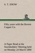 Fifty years with the Revere Copper Co. A Paper Read at the Stockholders Meeting held on Monday 24 March 1890