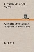 Within the Deep Cassells Eyes and No Eyes Series, Book VIII.