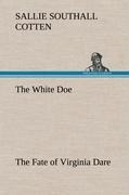 The White Doe The Fate of Virginia Dare