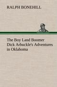 The Boy Land Boomer Dick Arbuckles Adventures in Oklahoma