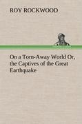 On a Torn-Away World Or, the Captives of the Great Earthquake