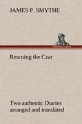 Rescuing the Czar Two authentic Diaries arranged and translated