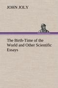 The Birth-Time of the World and Other Scientific Essays