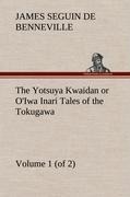 The Yotsuya Kwaidan or OIwa Inari Tales of the Tokugawa, Volume 1 (of 2)