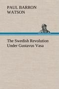 The Swedish Revolution Under Gustavus Vasa