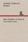 Miss Prudence A Story of Two Girls Lives.