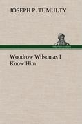 Woodrow Wilson as I Know Him