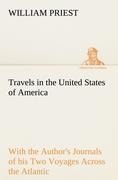 Travels in the United States of America Commencing in the Year 1793, and Ending in 1797. With the Authors Journals of his Two Voyages Across the Atlantic.