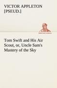 Tom Swift and His Air Scout, or, Uncle Sams Mastery of the Sky