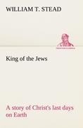 King of the Jews A story of Christs last days on Earth