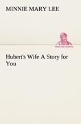 Huberts Wife A Story for You