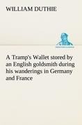 A Tramps Wallet stored by an English goldsmith during his wanderings in Germany and France