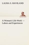 A Womans Life-Work - Labors and Experiences