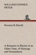 Rowena & Harold A Romance in Rhyme of an Olden Time, of Hastyngs and Normanhurst