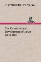 The Constitutional Development of Japan 1863-1881