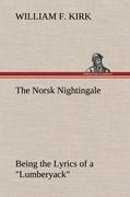 The Norsk Nightingale Being the Lyrics of a Lumberyack